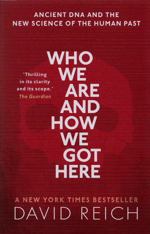 Who we are and how we got here : ancient DNA and the new science of the human past