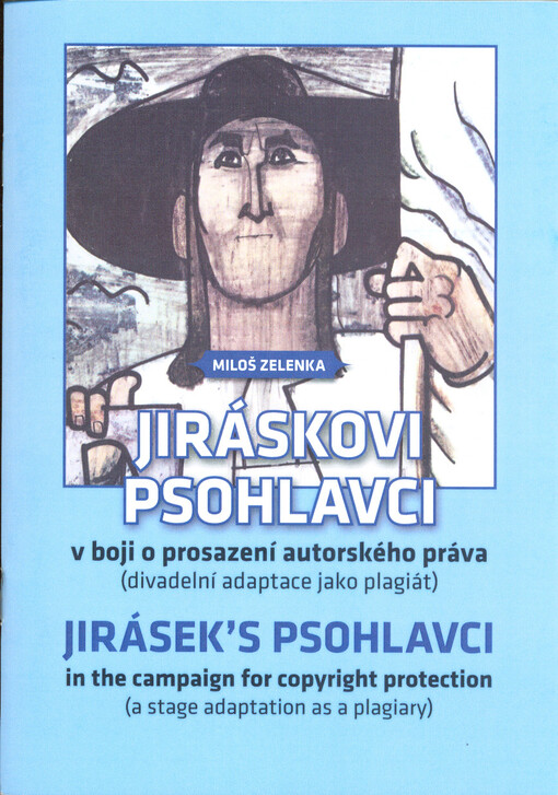 Jiráskovi Psohlavci v boji o prosazení autorského práva : (divadelní adaptace jako plagiát) = Jirásek's Psohlavci in the campaign for copyright protection : (a stage adaptation as a plagiary)