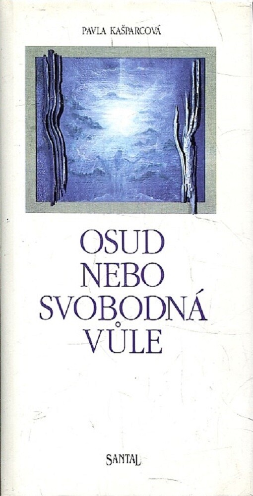 Osud nebo svobodná vůle : zpracováno dle nauky duchovního učitele Emanuela