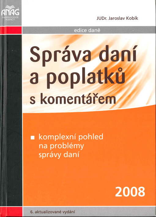 Správa daní a poplatků s komentářem : komplexní pohled na problémy správy daní