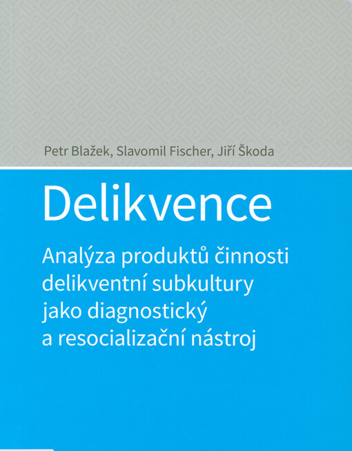 Delikvence | Blažek Petr, Fischer Slavomil, Škoda Jiří
