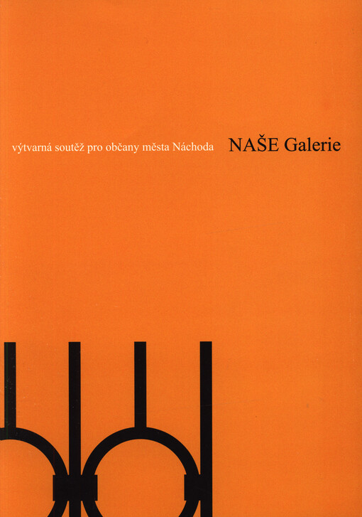 Naše galerie : výtvarná soutěž pro občany města Náchoda