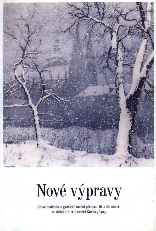 Nové výpravy : české malířské a grafické umění přelomu 19. a 20. století ze sbírek Galerie umění Karlovy Vary : [v Letohrádku Ostrov, pobočce karlovarské galerie 24.6.-1.10.2006