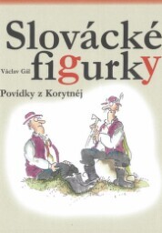 Slovácké figurky: povídky z Korytnéj