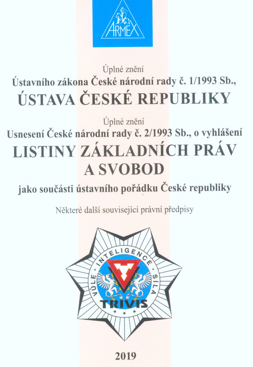 Úplné znění Ústavního zákona České národní rady č. 1/1993 Sb., Ústava České republiky ; Úplné znění Usnesení České národní rady č. 2/1993 Sb., o vyhlášení Listiny základních práv a svobod jako součásti ústavního pořádku České republiky ; některé další sou