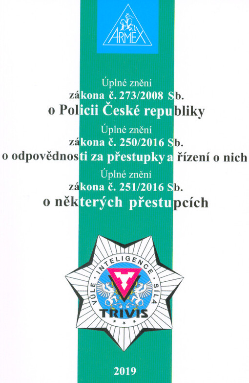 Úplné znění zákona č. 273/2008 Sb. o Policii České republiky ; Úplné znění zákona č. 250/2016 Sb. o odpovědnosti za přestupky a řízení o nich ; Úplné znění zákona č. 251/2016 Sb. o některých přestupcích