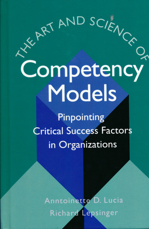 The art and science of competency models :pinpointing critical success factors in organizations