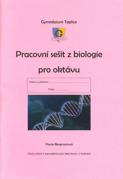 Pracovní sešit z biologie pro oktávu : úkoly určené k samostatné práci žáků doma i v hodinách