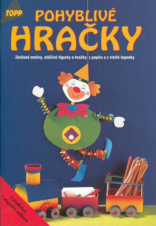 Pohyblivé hračky : závěsné motivy, otáčivé figurky a hračky z papíru a z vlnité lepenky
