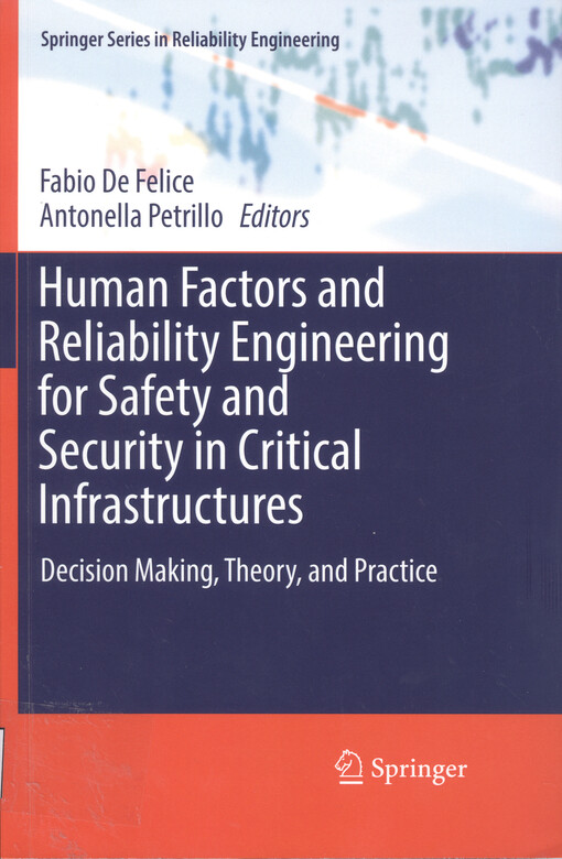Human factors and reliaibility engineering for safety and security in critical infrastructures : decision making, theory, and practice