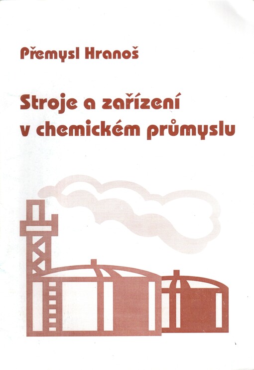 Stroje a zařízení v chemickém průmyslu : studijní text pro SPŠCH