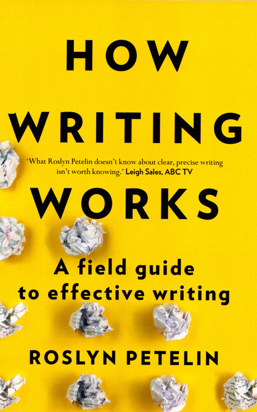 How writing works : a field guide to effective writing