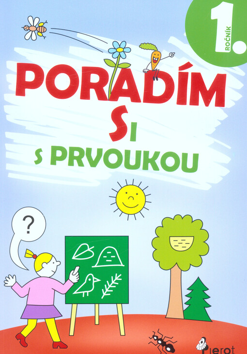 Poradím si s prvoukou 1. ročníku ZŠ : chci vědět všechno o našem světě