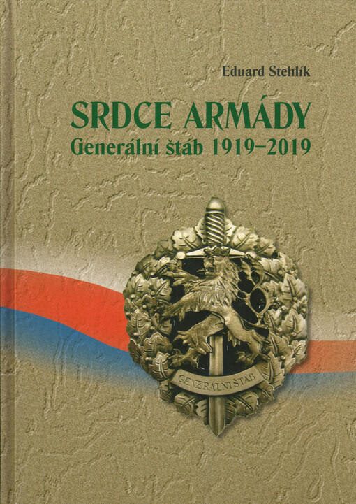 Srdce armády : generální štáb 1919-2019