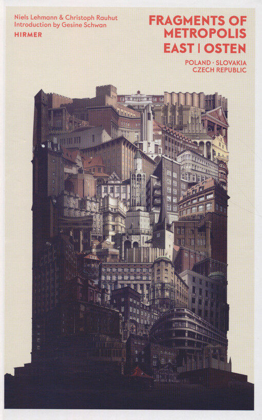 Fragments of Metropolis - East : the Expressionist Heritage in Poland, the Czech Republic and Slovakia = Fragments of Metropolis - Ost : das expressionistische Erbe in Polen, Tschechien und der SlowakeiFragments of Metropolis - Ost