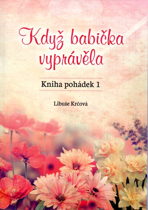 Když babička vyprávěla. Kniha pohádek 1