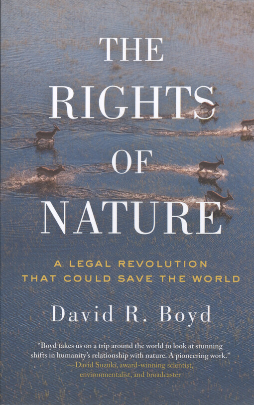 The rights of nature : a legal revolution that could save the world