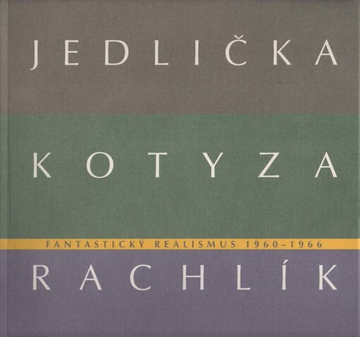 Fantastický realismus 1960-1966 - Jan Jedlička, Vladivoj Kotyza, Mikuláš Rachlík (14. listopad 2013 - 30. leden 2014)