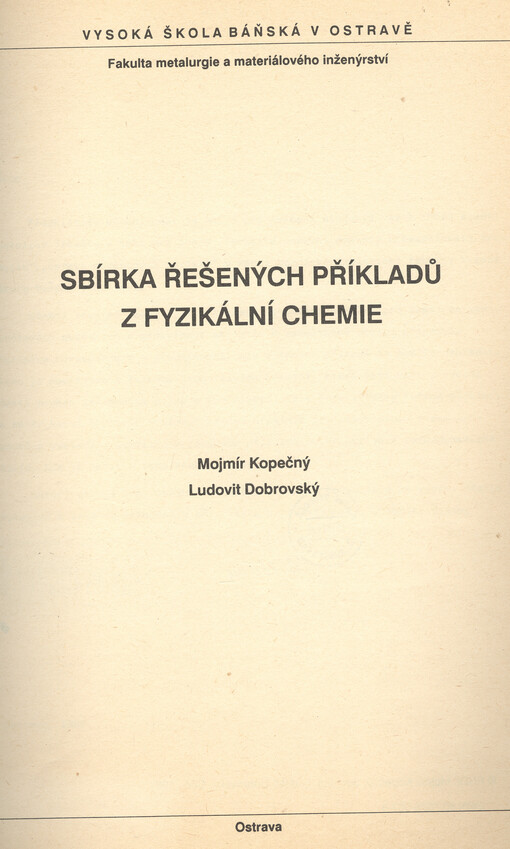 Sbírka řešených příkladů z fyzikální chemie : určeno pro posl. 2. a 3. roč. hornicko-geol. fak. a fak. metalurgie a materiálového inženýrství