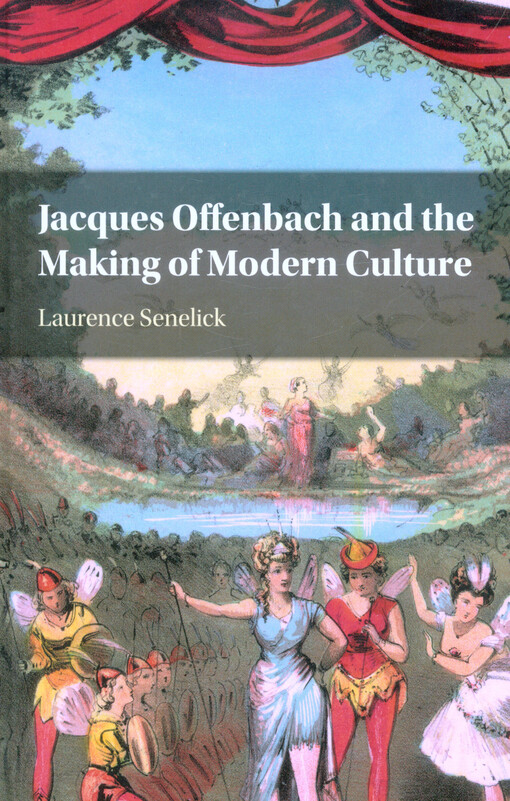 Jacques Offenbach and the making of modern culture