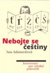 Nebojte se češtiny : konverzace pro středně pokročilé