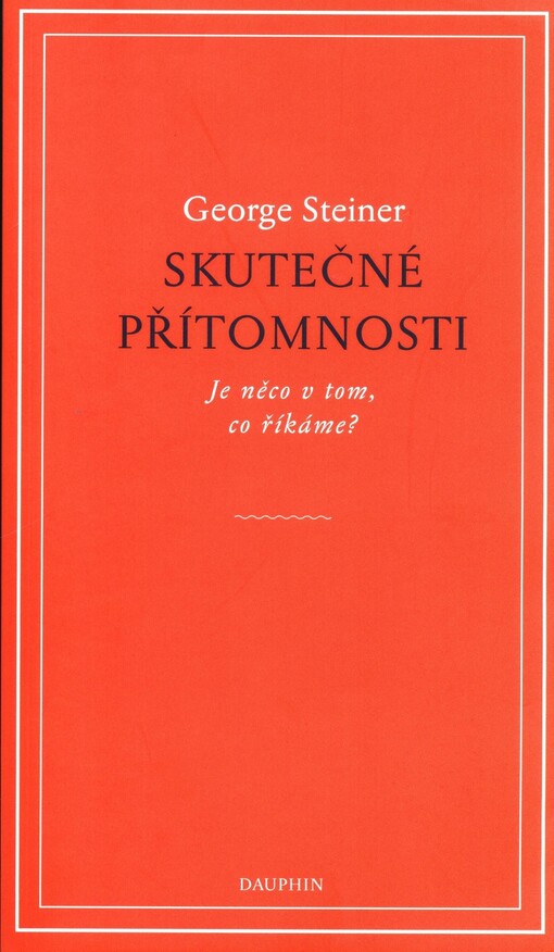 Skutečné přítomnosti : je něco v tom, co říkáme?