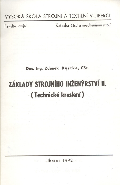 Základy strojního inženýrství II : Technické kreslení : Určeno pro posl. 1. roč. fak. strojní a textilní