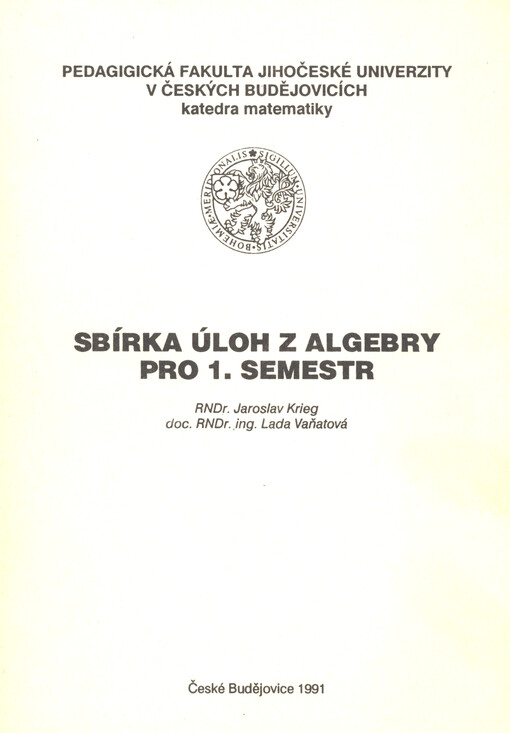 Sbírka úloh z algebry pro 1. semestr : [Určeno pro posl. učitelského studia matematiky]
