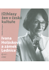 Ivana Holásková a zámek Lednice  (odkaz v elektronickém katalogu)