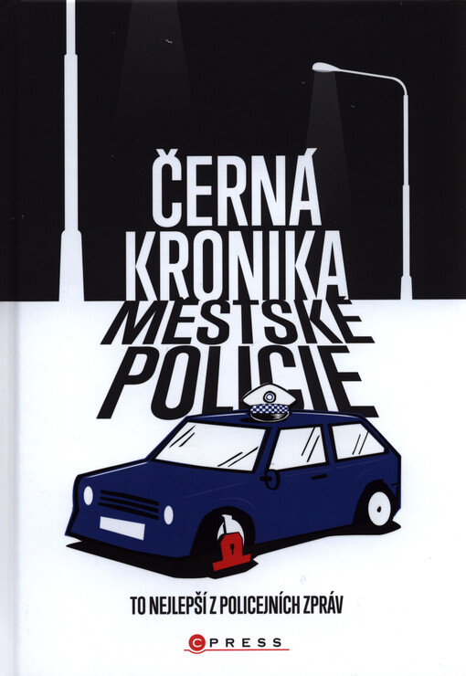 Černá kronika městské policie : to nejlepší z policejních zpráv