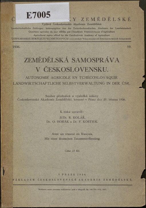 Zemědělská samospráva v Československu =Autonomie agricole en Tchécoslovaquie = Landwirtschaftliche Selbstverwaltung in der ČSR : soubor přednášek a výsledků ankety Československé Akademie Zemědělské, konané v Praze dne 16. března 1936