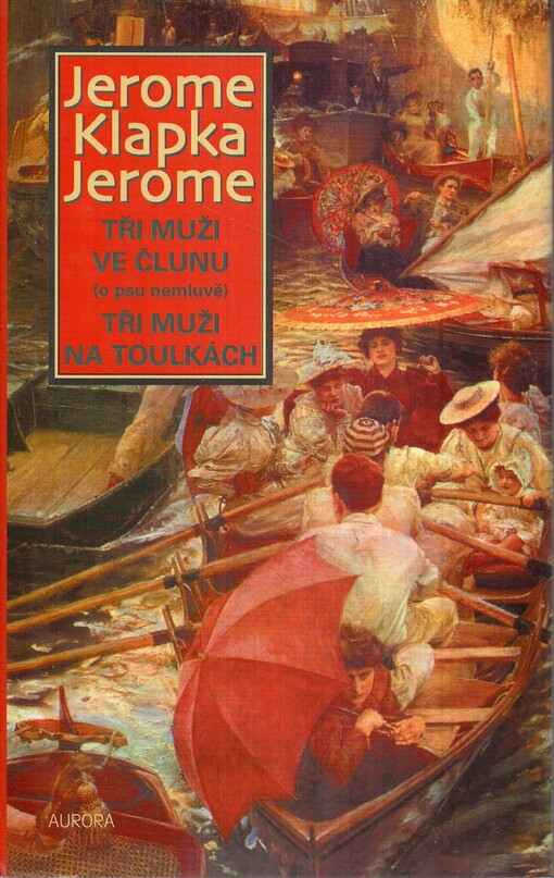 Tři muži ve člunu (o psu nemluvě) ; Tři muži na toulkách