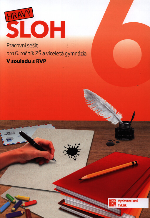 Hravý sloh 6 : pracovní sešit pro 6. ročník ZŠ a víceletá gymnázia : v souladu s RVP