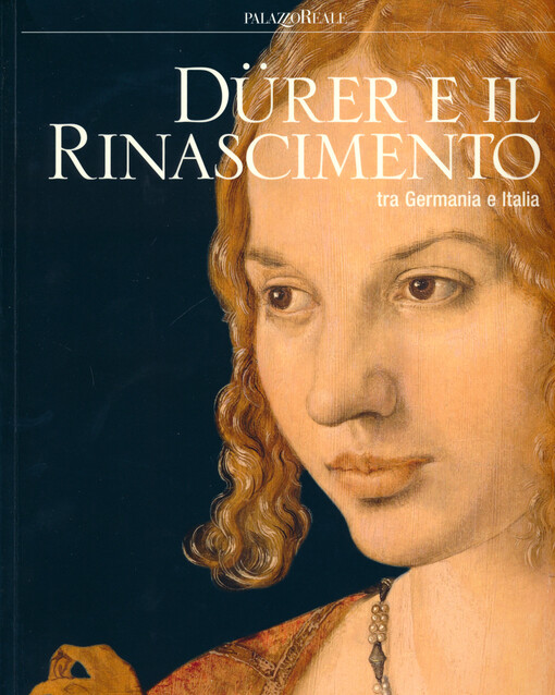 Dürer e il Rinascimento tra Germania e Italia