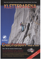Kletterarena Dachstein West & Süd : über 400 der besten Kletterrouten  (odkaz v elektronickém katalogu)