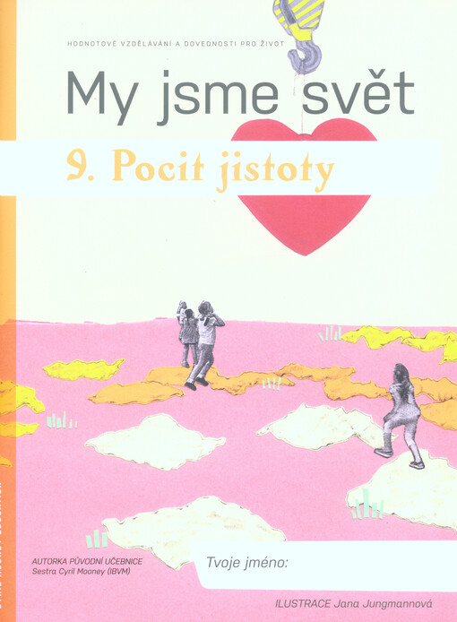 My jsme svět. 9., Pocit jistoty : hodnotové vzdělávání a dovednosti pro život