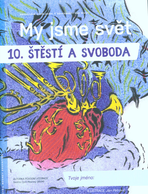 My jsme svět. 10., Štěstí a svoboda : hodnotové vzdělávání a dovednosti pro život