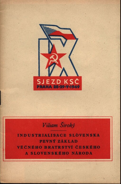 Industrialisace Slovenska - pevný základ věčného bratrství českého a slovenského národa :Referát na IX. řádném sjezdu Komunistické strany Československa v Praze 27. května 1949