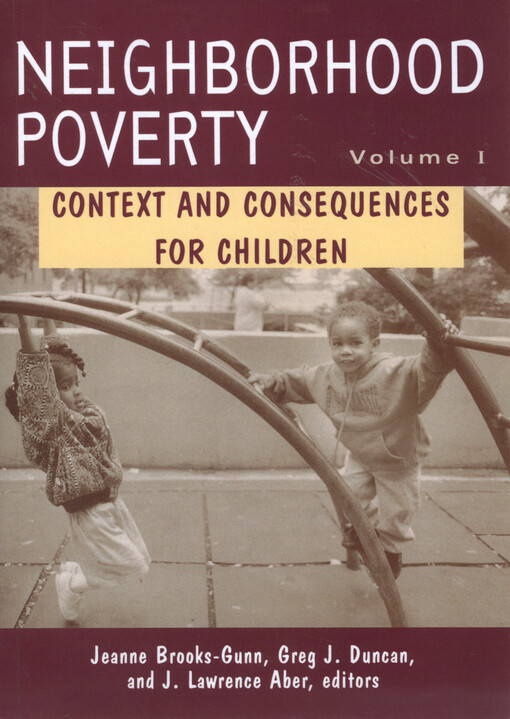 Neighborhood poverty. Volume I, Context and consequences for children