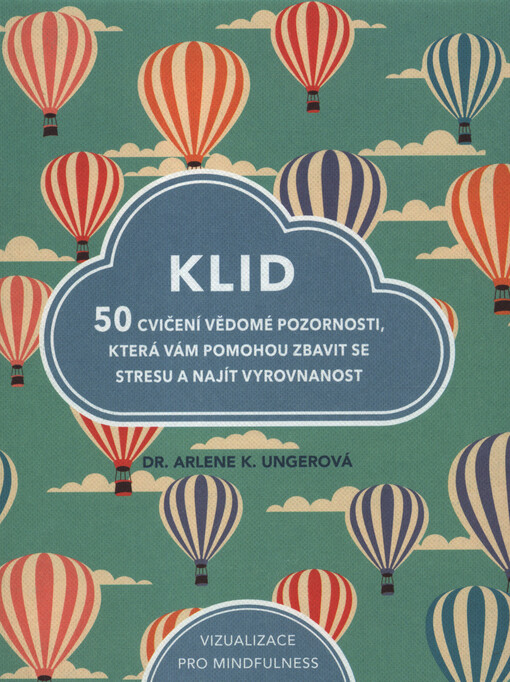 Klid : 50 cvičení vědomé pozornosti, která vám pomohou zbavit se stresu a najít vyrovnanost