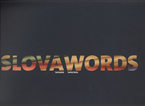 Slova: tapiserie : [červen 2005 - říjen 2006] = Words : tapestries : [June 2005 - October 2006