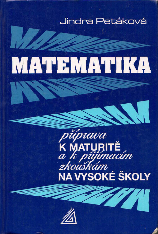 Matematika : příprava k maturitě a k přijímacím zkouškám na vysoké školy