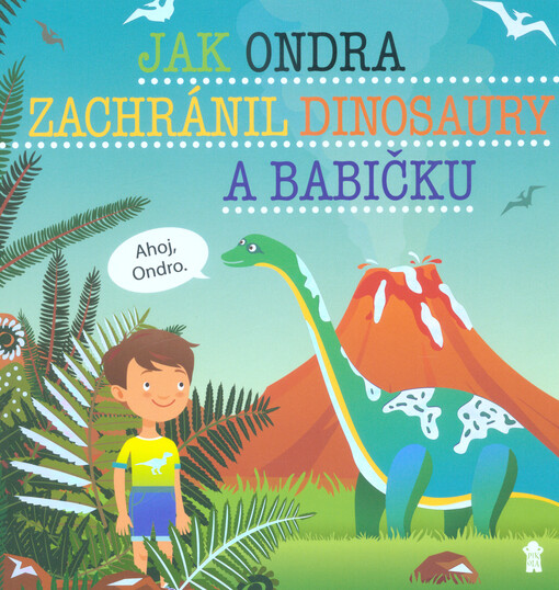 Jak Ondra zachránil dinosaury a babičku