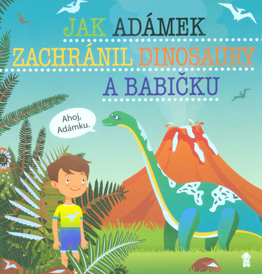 Jak Adámek zachránil dinosaury a babičku