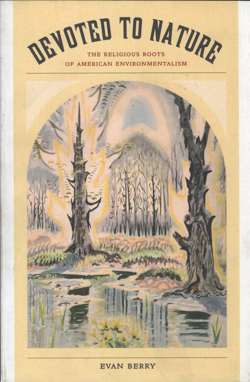 Devoted to nature : the religious roots of American environmentalism