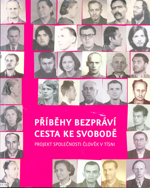 Příběhy bezpráví : projekt společnosti Člověk v tísni. Cesta ke svobodě