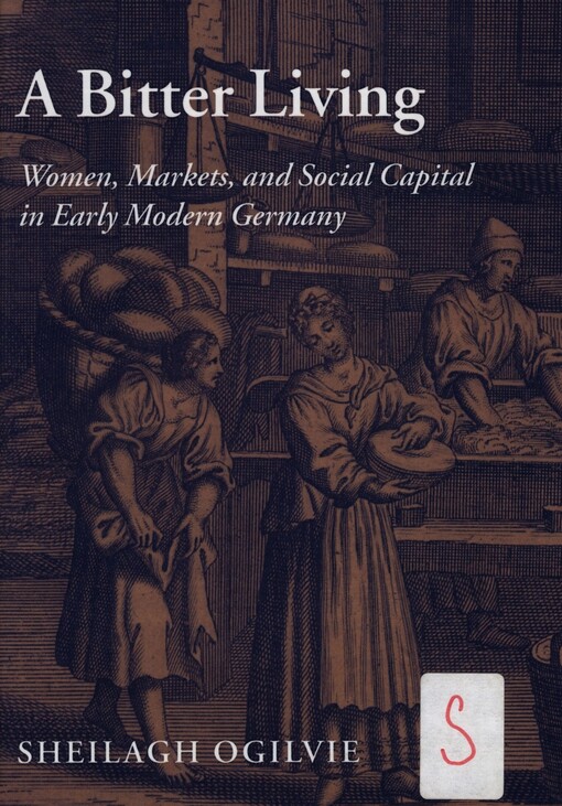 A bitter living : women, markets, and social capital in early modern Germany