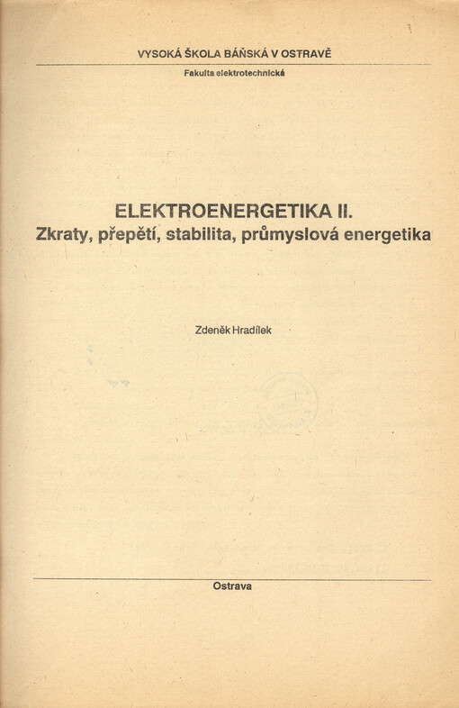 Elektroenergetika. 2. [díl], Zkraty, přepětí, stabilita, průmyslová energetika