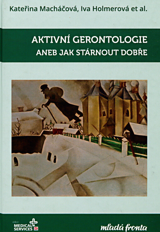 Aktivní gerontologie, aneb, Jak stárnout dobře