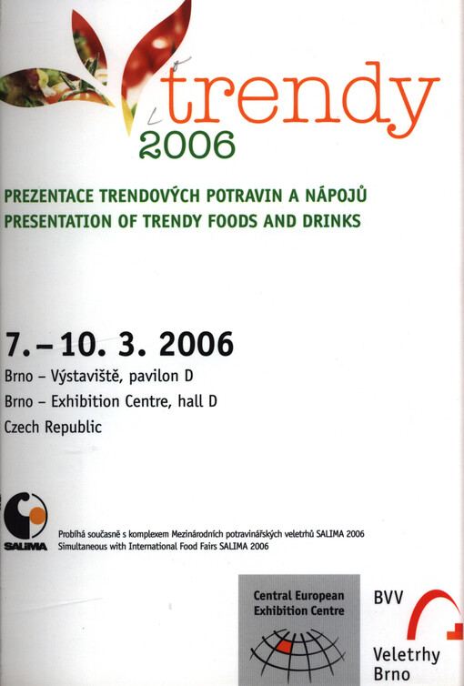 Trendy 2006 :prezentace trendových potravin a nápojů : Brno - Výstaviště, pavilon D = presentation of trendy foods and drinks : Brno - Exhibition Centre, hall D, Czech Republic : 7.-10.3.2006